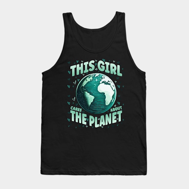 This girl Cares about Planet Save World Earth Day Tank Top by hello world